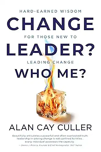 Change Leader? Who Me? by Alan Cay Culler